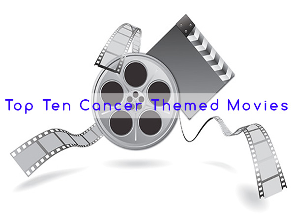 Top Ten Cancer Themed Movies